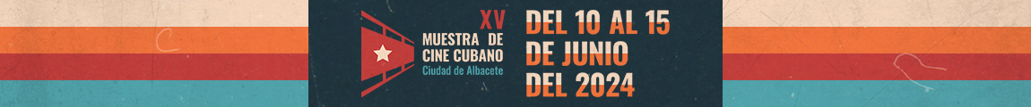 XV Muestra de Cine Cubano en Albacete 2024
